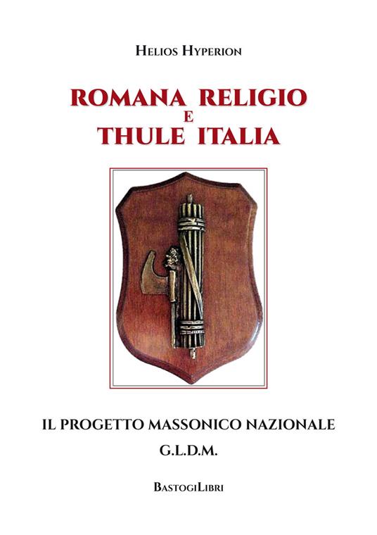 Romana Religio e Thule Italia. Il Progetto Massonico Nazionale G.l.d.m - Helios Hyperion - copertina