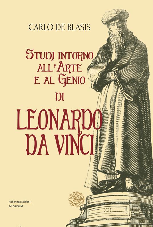 Studi intorno all'arte e al genio di Leonardo da Vinci - Carlo De Blasis - copertina