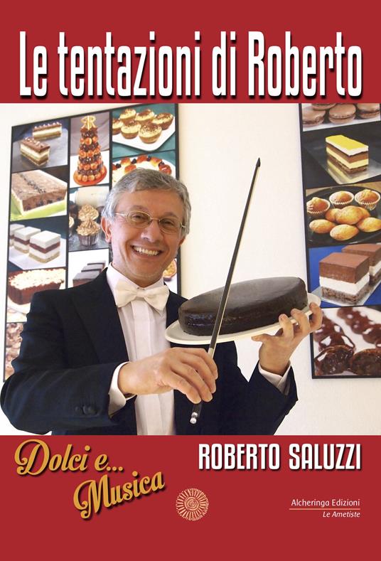 Le tentazioni di Roberto. Dolci e... Musica - Roberto Saluzzi - copertina