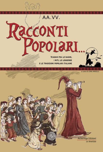 Racconti popolari... Viaggio fra le saghe, i miti, le leggende e le tradizioni popolari italiane - copertina