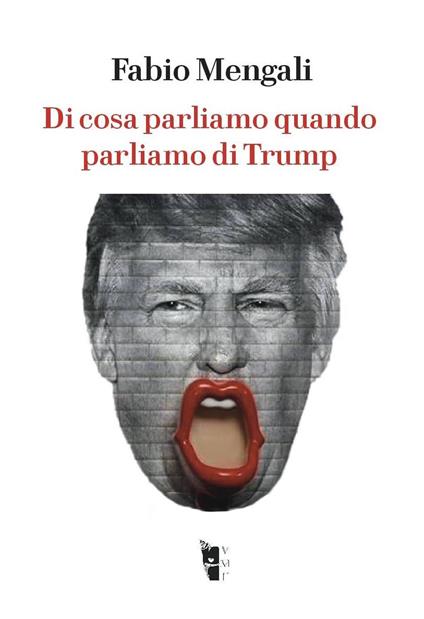 Di cosa parliamo quando parliamo di Trump - Fabio Mengali - copertina