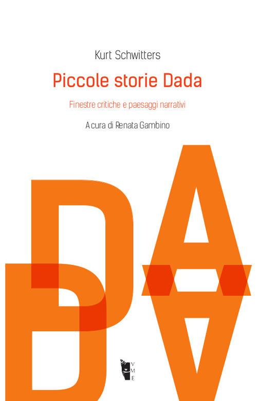 Piccole storie Dada. Finestre critiche e paesaggi narrativi - Kurt Schwitters - copertina