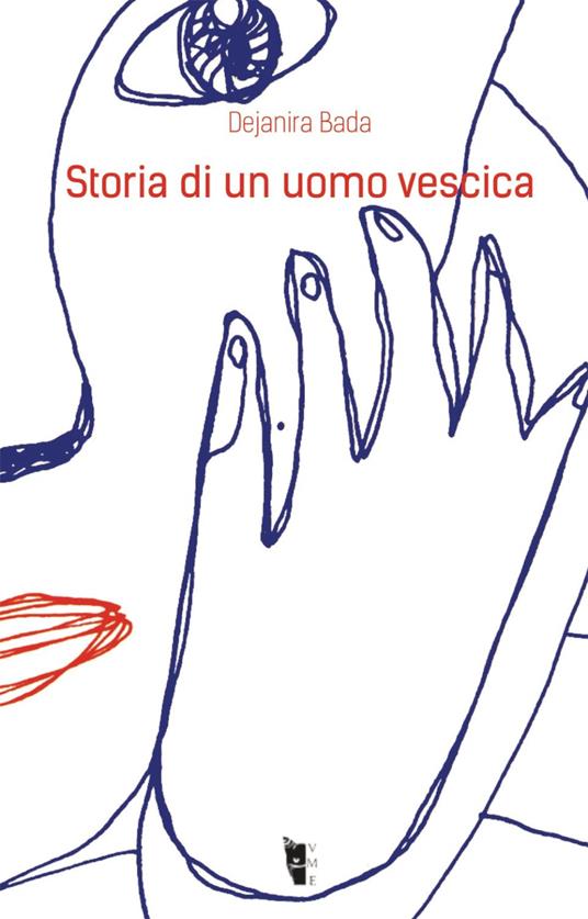 Storia di un uomo vescica - Dejanira Bada - copertina