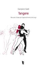 Tangere. Manuale di base per l'apprendimento del tango
