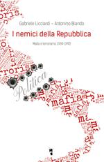 I nemici della Repubblica. Mafia e terrorismo 1969-1993