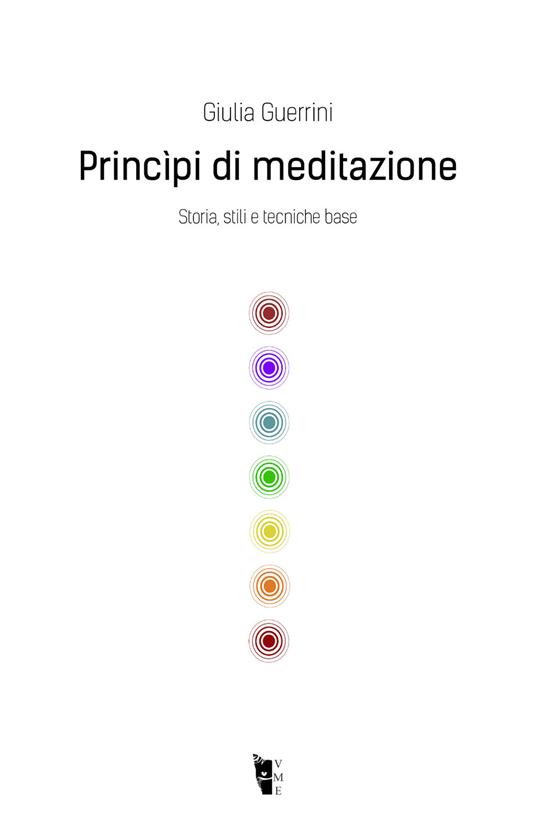 Princìpi di meditazione. Storia, stili e tecniche base - Giulia Guerrini - copertina