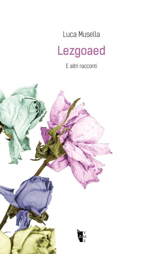 Lezgoaed. E altri racconti - Luca Musella - copertina