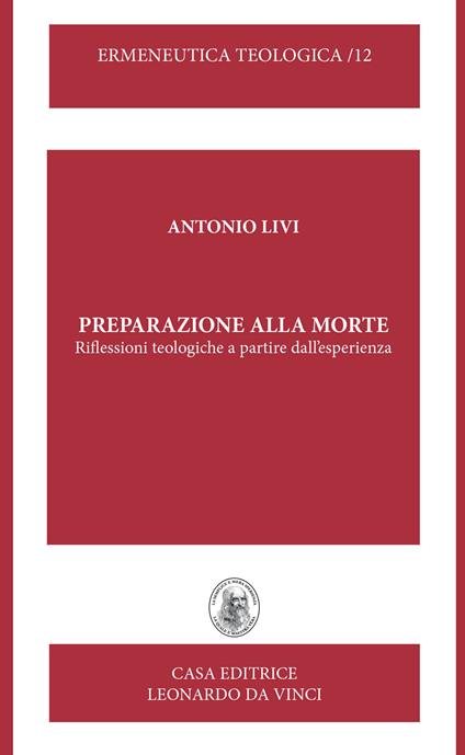 Preparazione alla morte. Riflessioni teologiche a partire dall'esperienza. Nuova ediz. - Antonio Livi - copertina