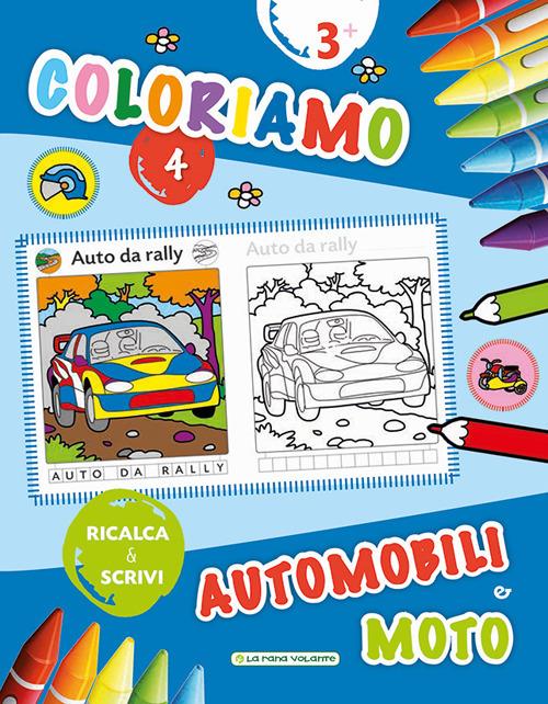 Coloriamo. Automobili e moto. Ricalca & scrivi. Vol. 4 - copertina