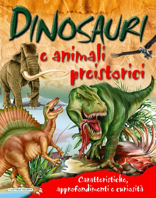 Dinosauri e animali preistorici. Caratteristiche, approfondimenti e curiosità - copertina