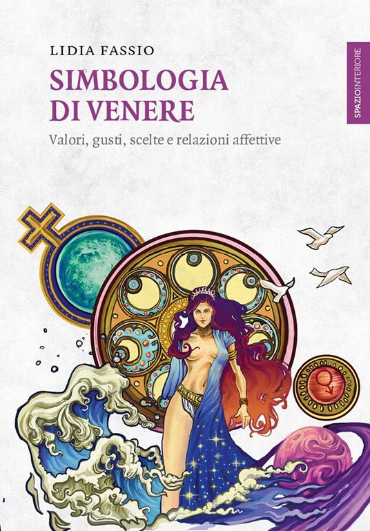 Simbologia di Venere. Valori, gusti, scelte e relazioni affettive - Lidia Fassio - copertina