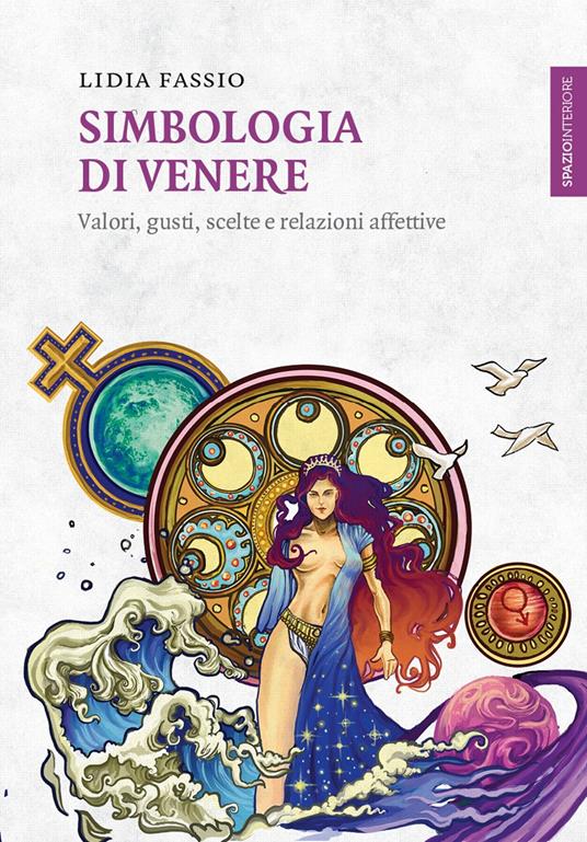 Simbologia di Venere. Valori, gusti, scelte e relazioni affettive - Lidia Fassio - copertina