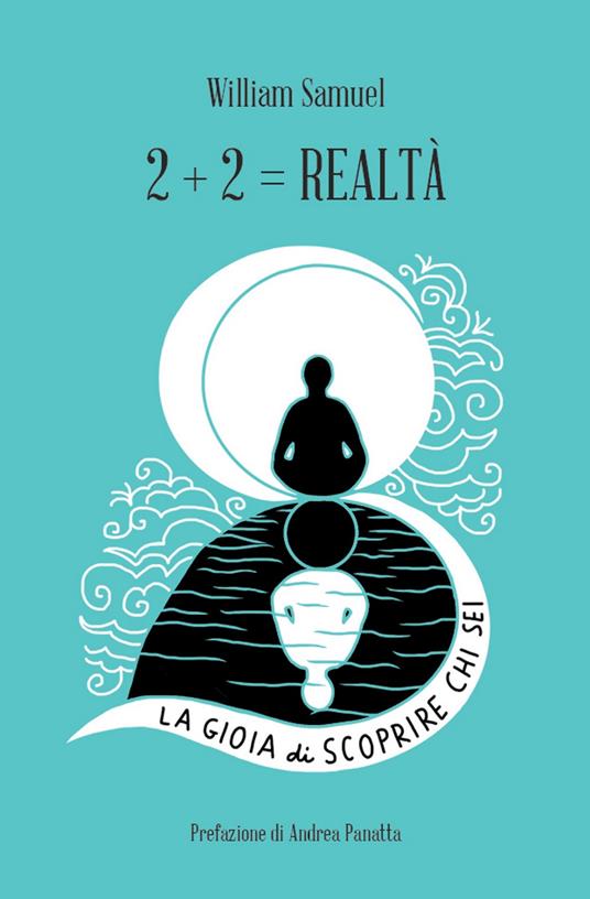 2+2= realtà. La gioia di scoprire chi sei - William Samuel - copertina