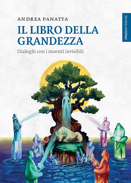Il libro della grandezza. Dialoghi con i maestri invisibili - Andrea Panatta - copertina