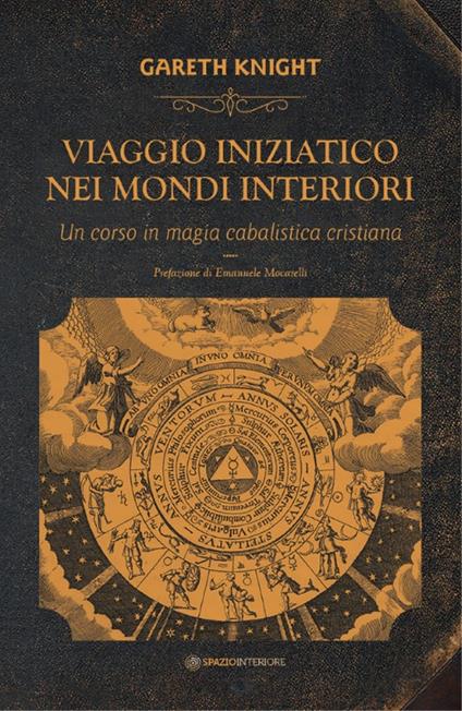 Viaggio iniziatico nei mondi interiori. Un corso in magia cabalistica cristiana - Gareth Knight,Patrizia Giuliodori,Mariavittoria Spina - ebook