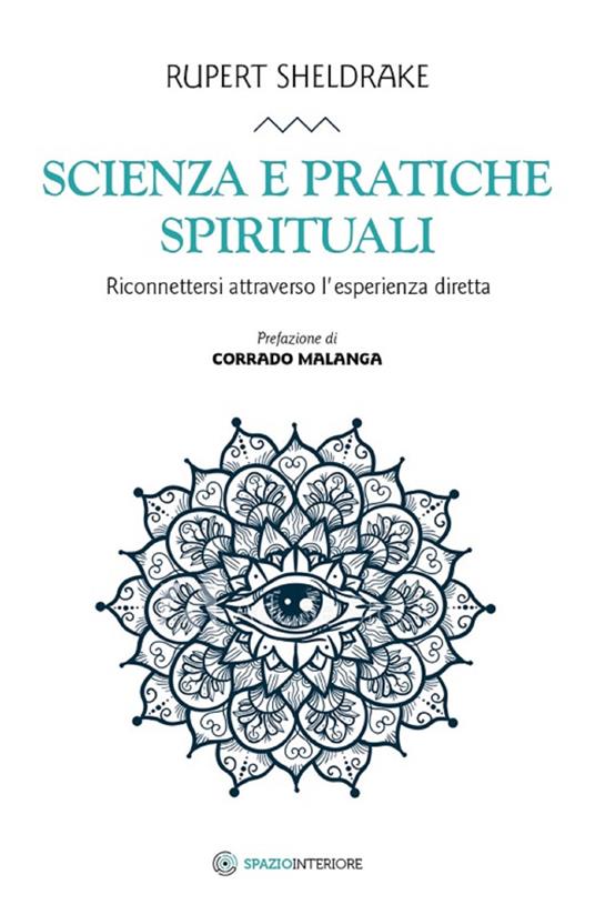 Scienza e pratiche spirituali. Riconnettersi attraverso l'esperienza diretta - Rupert Sheldrake,Marina Pirulli - ebook