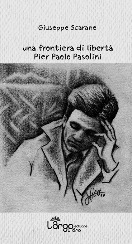 Una frontiera di libertà. Pier Paolo Pasolini - Giuseppe Scarane - copertina