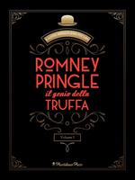 Romney Pringle, il genio della truffa. Vol. 1