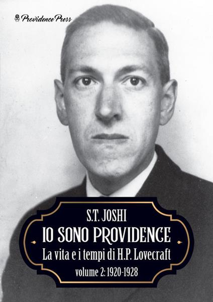 Io sono Providence. La vita e i tempi di H.P. Lovecraft. Vol. 2: 1920-1928. - Sunand Tryambak Joshi - copertina
