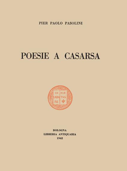 Poesie a Casarsa-Il primo libro di Pasolini. Ediz. integrale - Pier Paolo Pasolini - copertina