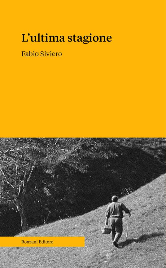 L' ultima stagione. Voci e memorie della civiltà contadina - Fabio Siviero - copertina