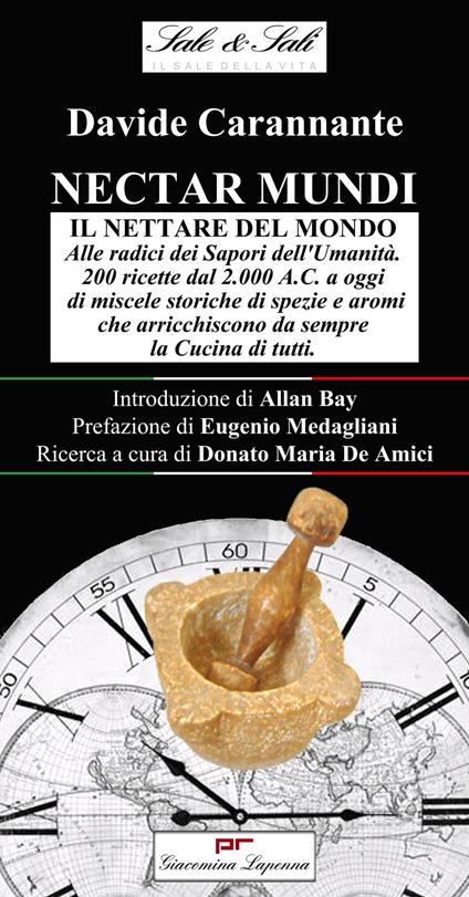 Nectar mundi. Il nettare del mondo. Alle radici dei sapori dell'umanità. 200 ricette dal 2.000 a.C. a oggi di miscele storiche di spezie e aromi che arricchiscono da sempre la cucina di tutti. Con CD-ROM. Con CD-Audio - Davide Carannante - copertina