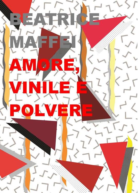 Amore, vinile e polvere - Beatrice Maffei - copertina