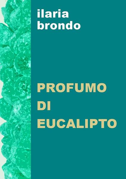 Profumo di eucalipto - Brondo Ilaria - copertina