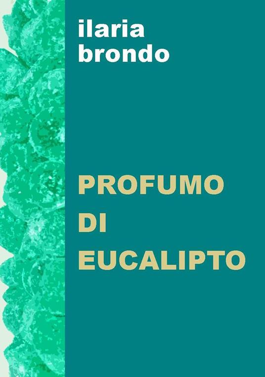 Profumo di eucalipto - Brondo Ilaria - copertina