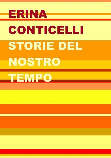 Storie del nostro tempo - Erina Conticelli - copertina