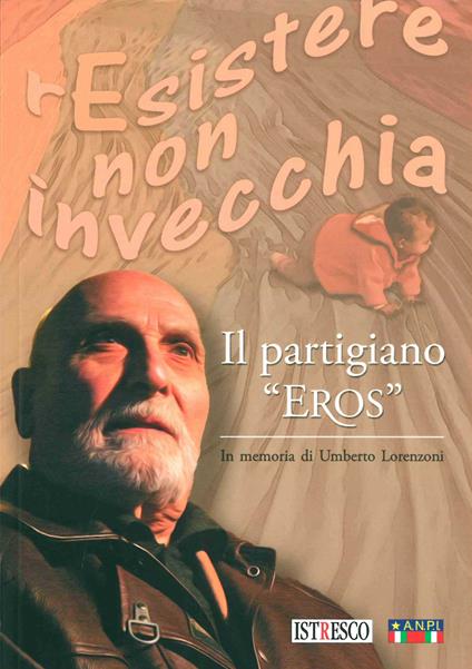 Il partigiano «Eros». In memoria di Umberto Lorenzoni - copertina