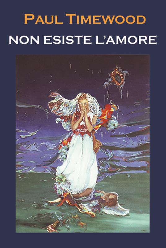 Non esiste l'amore. Love? - Paul Timewood - copertina