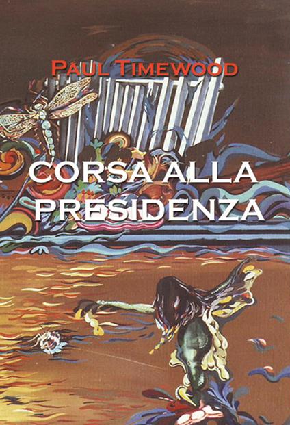Corsa alla presidenza - Paul Timewood - copertina