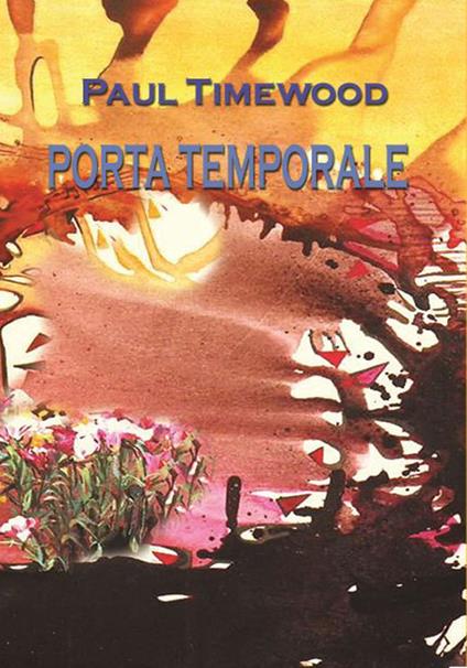 Porta temporale. Throught the time - Paul Timewood - copertina