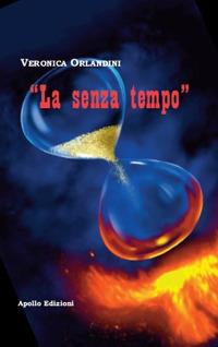 La senza tempo - Veronica Orlandini - copertina