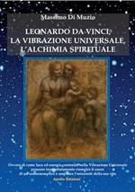 Leonardo da Vinci, l'alchimia spirituale, la vibrazione universale