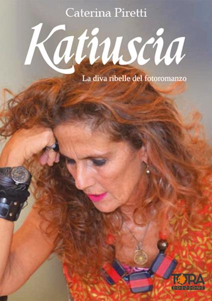 Katiuscia. La diva ribelle del fotoromanzo - Caterina Piretti - copertina
