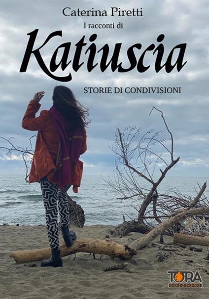 I racconti di Katiuscia. Storie di condivisioni - Caterina Piretti - copertina
