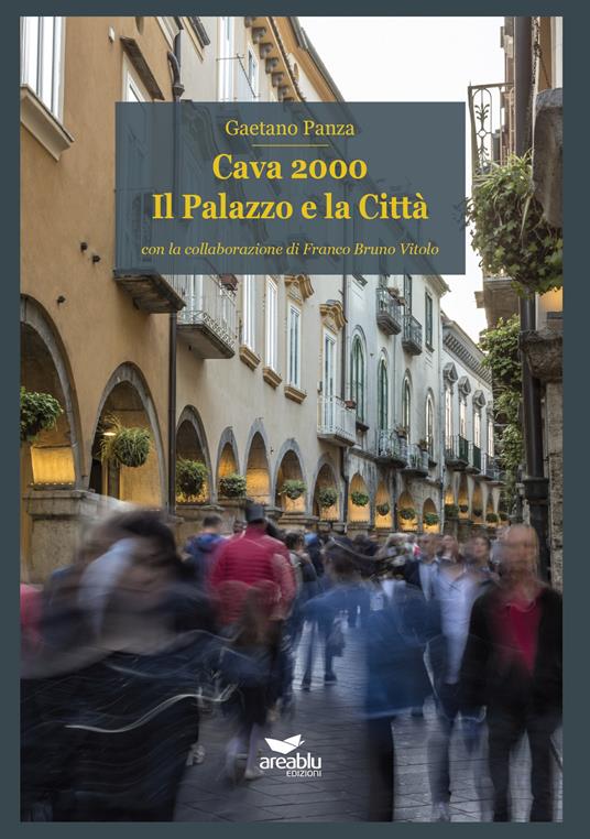 Cava 2000. Il palazzo e la città - Gaetano Panza - copertina