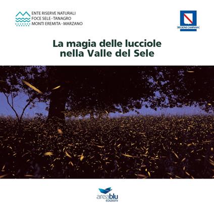 La magia delle lucciole nella Valle del Sele - Luigi Caruso,Maria Gabriella Alfano,Massimo Gugliucciello - copertina