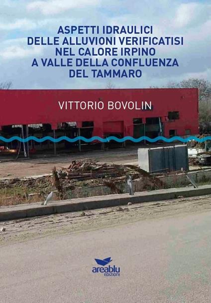 Aspetti idraulici delle alluvioni verificatisi nel Calore Irpino a valle della confluenza del Tammaro - Vittorio Bovolin - copertina