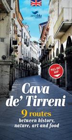 Cava de' Tirreni. 9 percorsi tra storia, natura, arte e cibo. Ediz. inglese. Con mappa