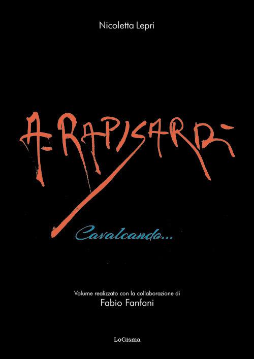 Alfio Rapisardi. Cavalcando... - Nicoletta Lepri - copertina