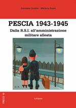 Pescia 1943-1945. Dalla R.S.I. all'amministrazione militare alleata