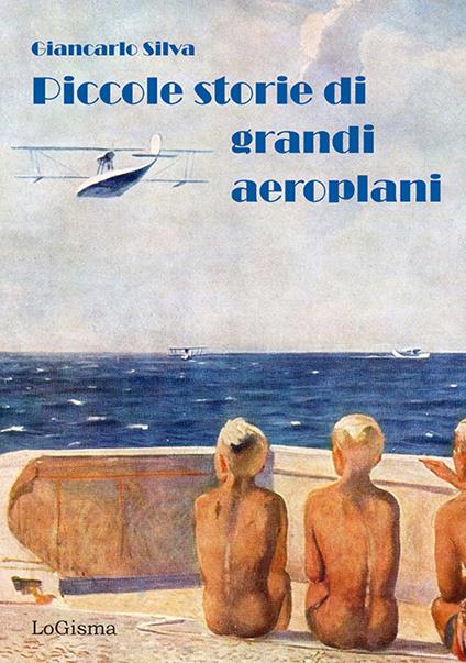 Piccole storie di grandi aeroplani - Giancarlo Silva - copertina