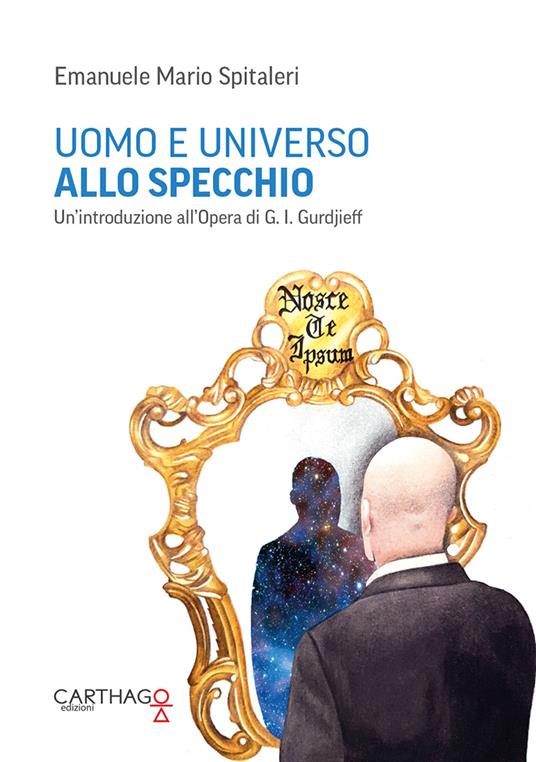Uomo e universo allo specchio. Un'introduzione all'opera di G.I. Gurdjieff - Mario Emanuele Spitaleri - copertina
