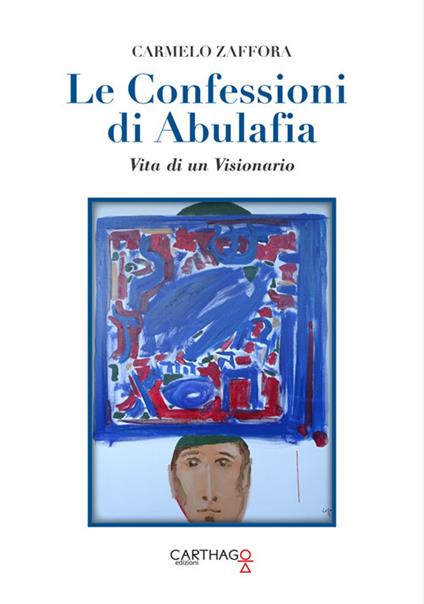 Le confessioni di Abulafia. Vita di un visionario - Carmelo Zaffora - copertina