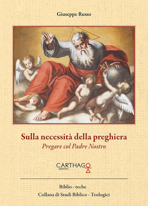 Sulla necessità della preghiera. Pregare col Padre Nostro - Giuseppe Russo - copertina