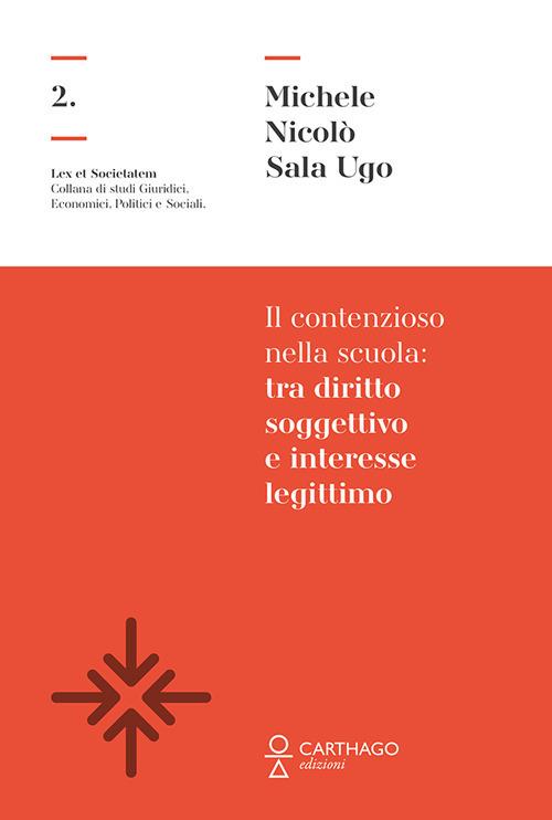 Il contenzioso nella scuola: tra diritto soggettivo e interesse legittimo - Michele Nicolò Sala Ugo - copertina