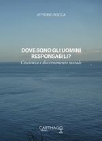 Dove sono gli uomini responsabili? Coscienza e discernimento morale